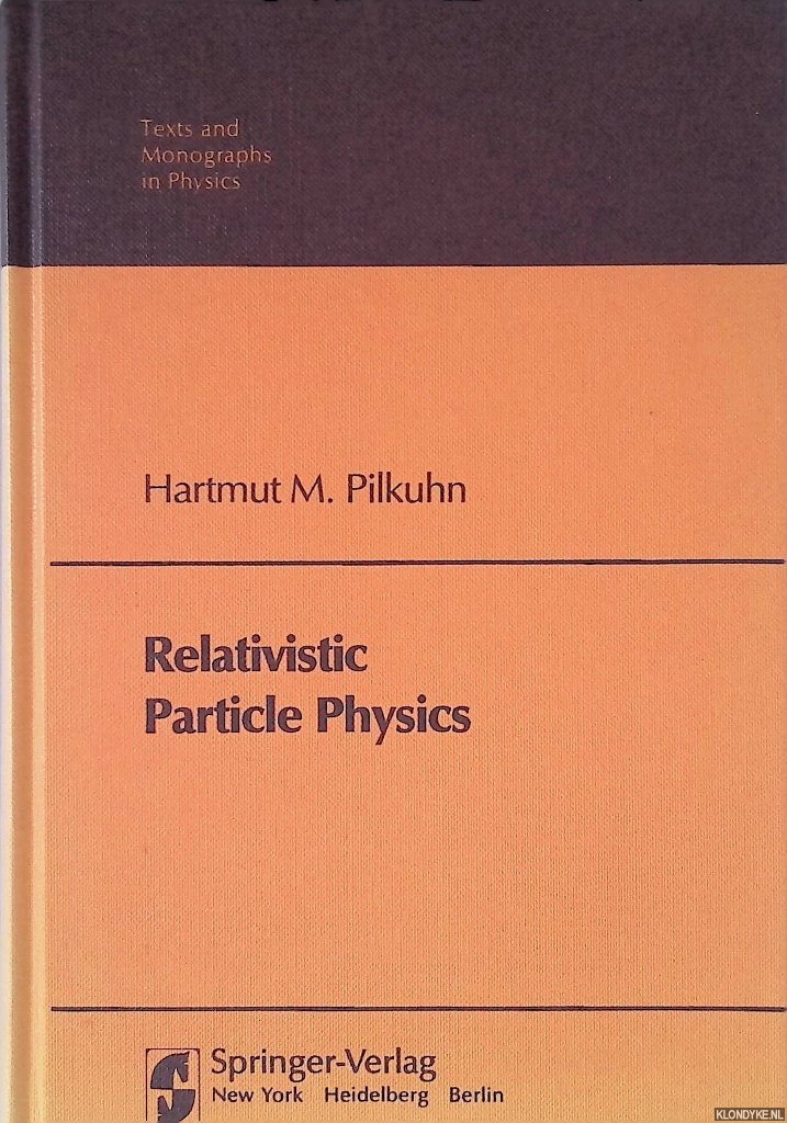 Pilkunn, Hartmut - Relativistic Particle Physics