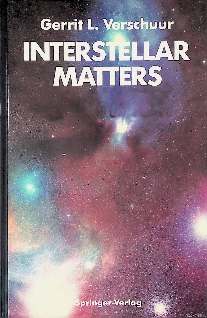 Verschuur, Gerrit L. - Interstellar Matters: Essays on Curiosity and Astronomical Discovery