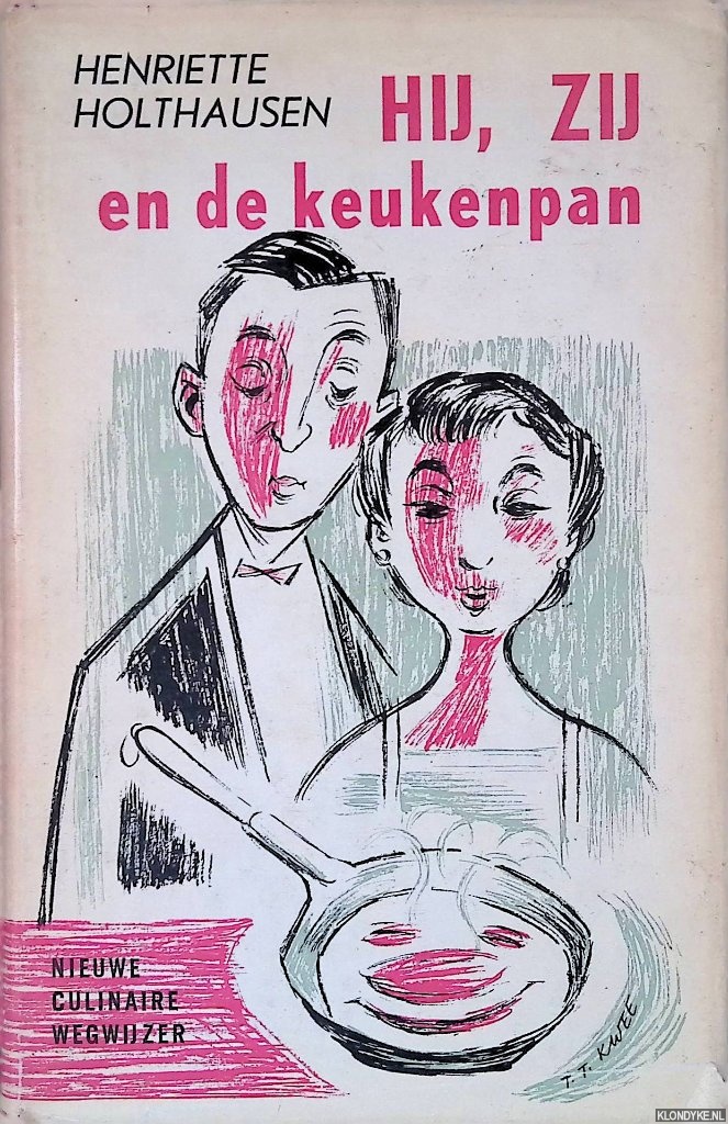 Holthausen, Henriette - Hij, Zij en de keukenpan