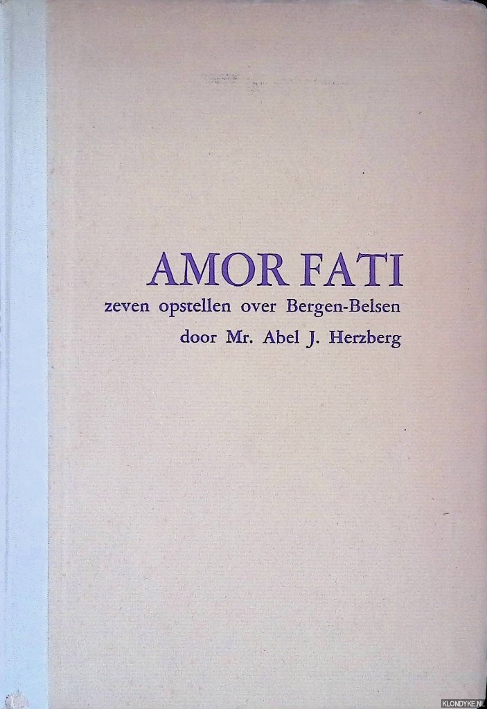 Herzberg, Abel J. - Amor fati: zeven opstellen over Bergen-Belsen
