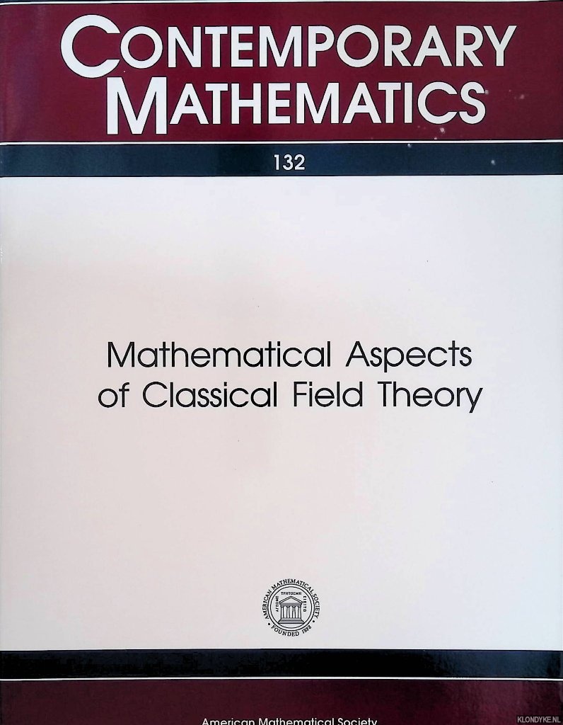 Gotay, Mark J. - and others - Mathematical Aspects of Classical Field Theory: Proceedings of the AMS-IMS-SIAM Joint Summer Research Conference held July 20-26, 1991