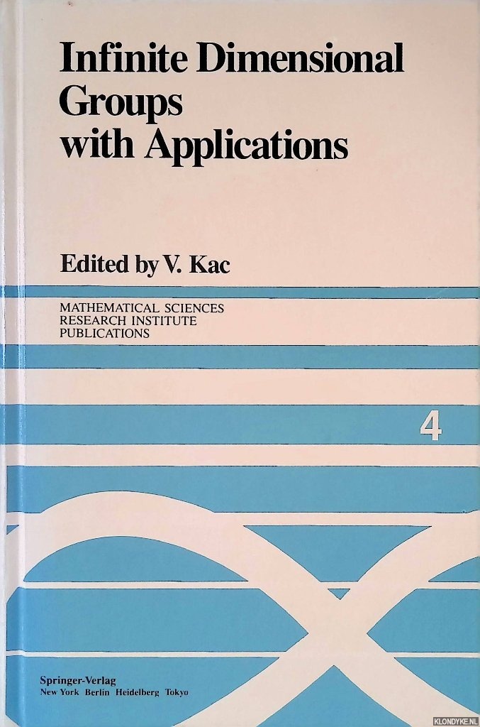 Kac, V. (editor) - Infinite Dimensional Groups with Applications