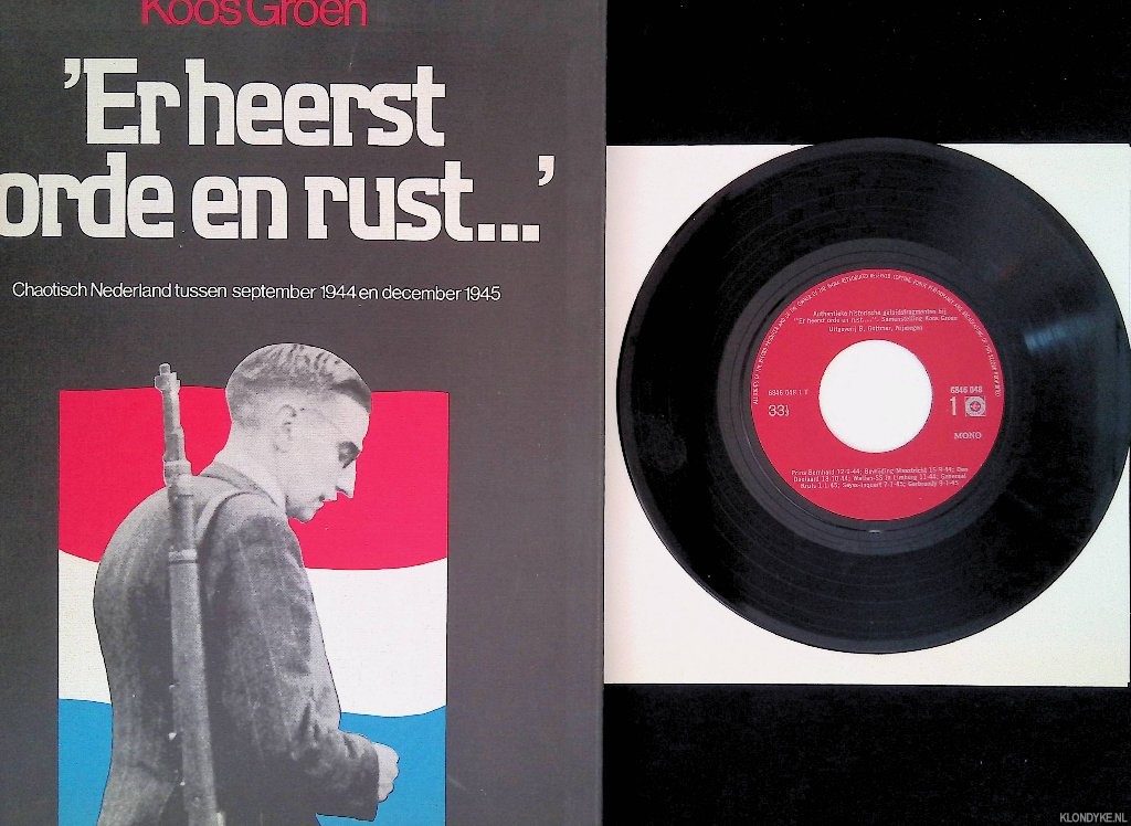 Groen, Koos - 'Er heerst orde en rust. . .' Chaotisch Nederland tussen september 1944 en december 1945 + Vinyl singletje