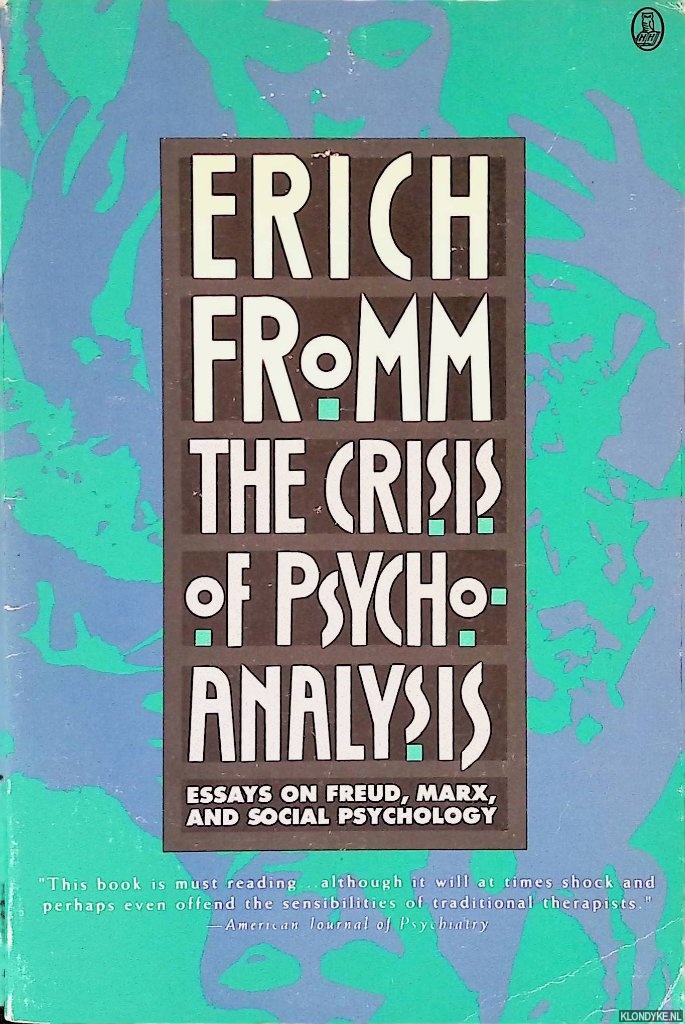 Fromm, Erich - The Crisis of Psychoanalysis: Essays on Freud, Marx, and Social Psychology