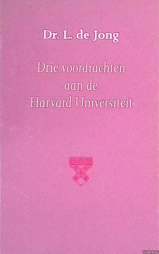 Jong, L. Dr. De - Drie voordrachten aan de Harvard Universiteit