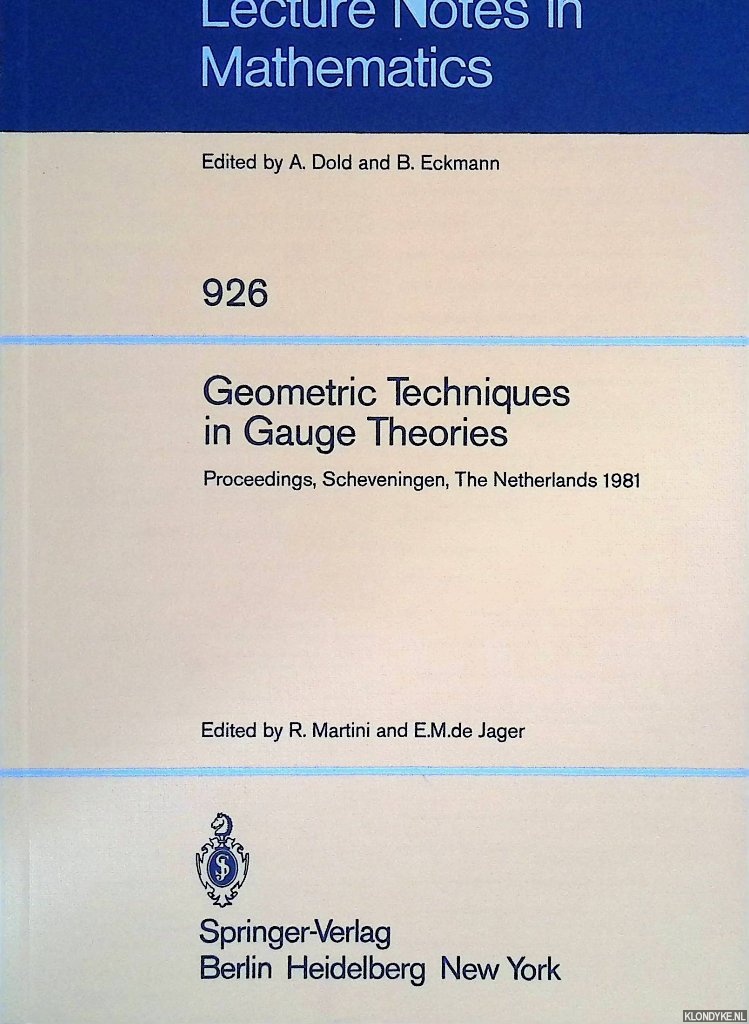 Martini, R. & E.M. De Jager (editors) - Geometric Techniques in Gauge Theories : Proceedings of the Fifth Scheveningen Conference on Differential Equations, the Netherlands, August 23-28, 1981