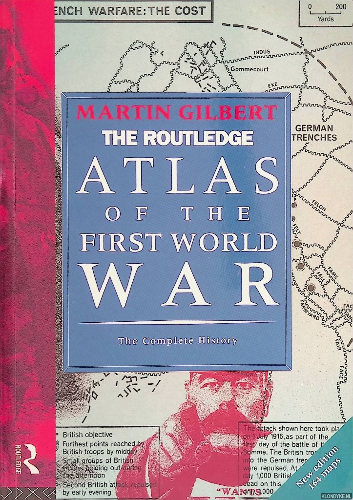 Gilbert, Martin - The Routledge Atlas of the First World War: The Complete History