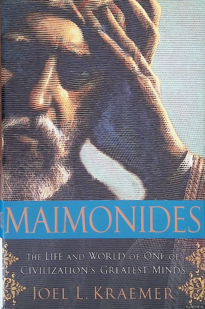 Kraemer, Joel L. - Maimonides: The Life And World Of One Of Civilization's Greatest Minds