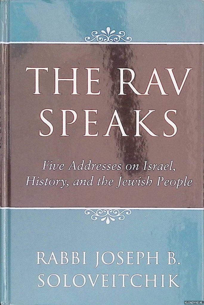 Soloveitchik, Joseph B. - The Rav Speaks: Five Addresses on Israel, History, and the Jewish People