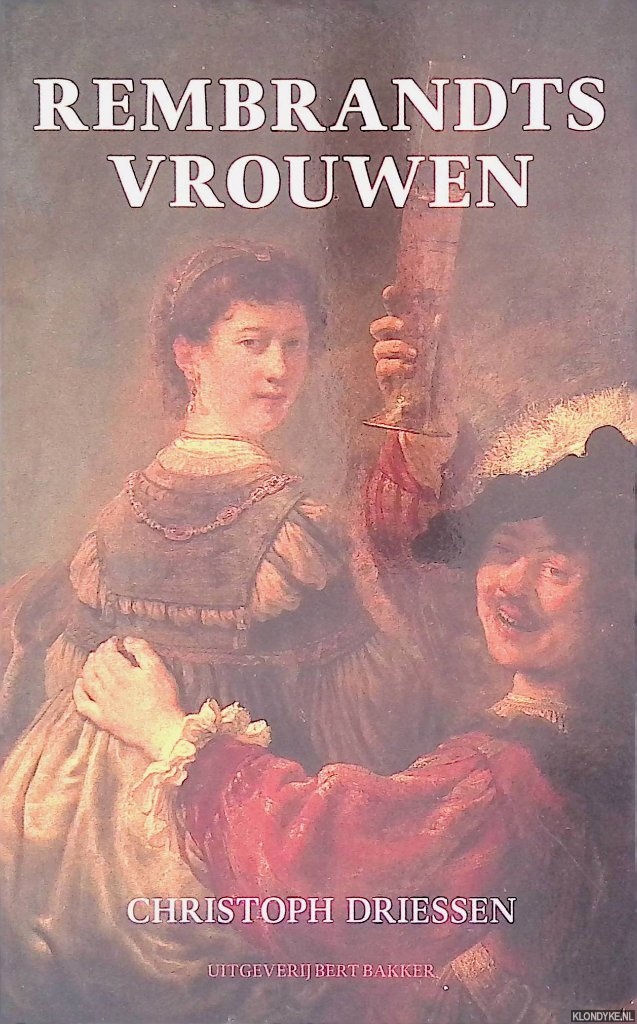 Driessen, Christoph - Rembrandts vrouwen