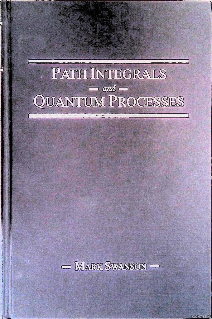 Swanson, Mark S. - Path Integrals and Quantum Processes