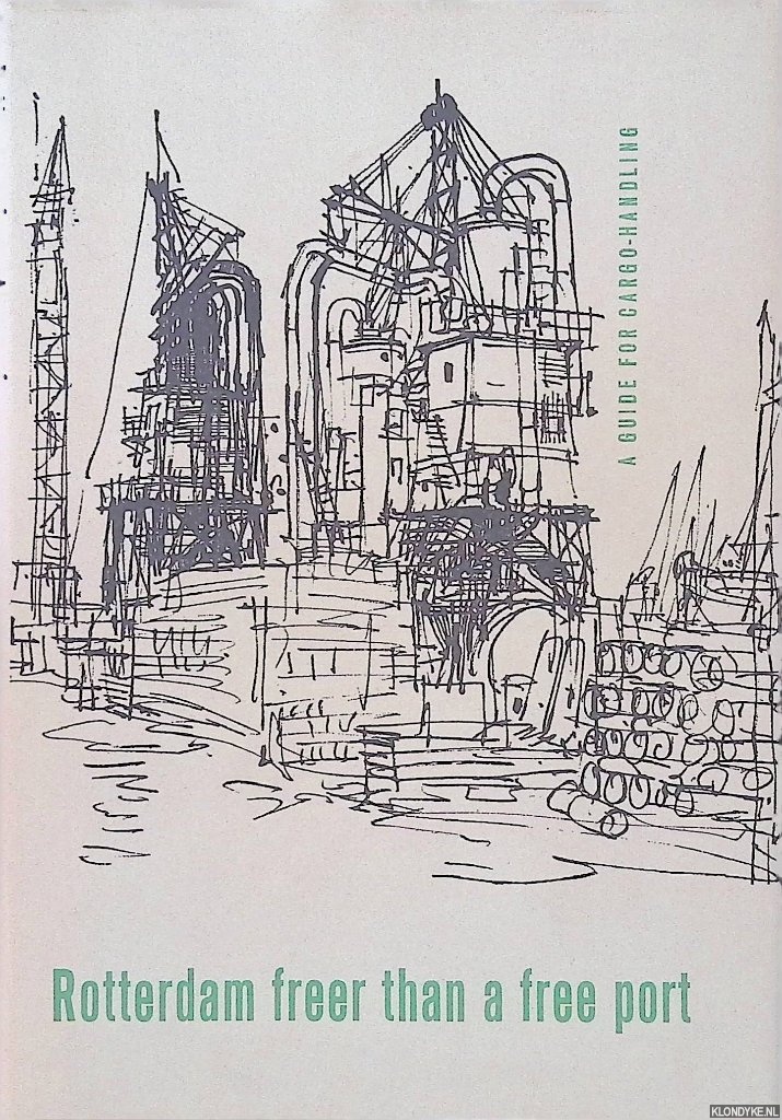 Walsum, G.E. van (introduction) - Rotterdam freer than a free port: a guide for Cargo-handling in the Port