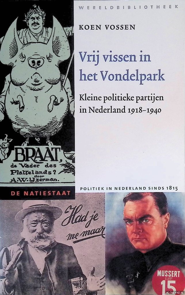 Vossen, Koen - Vrij vissen in het Vondelpark: kleine politieke partijen in Nederland 1918-1940