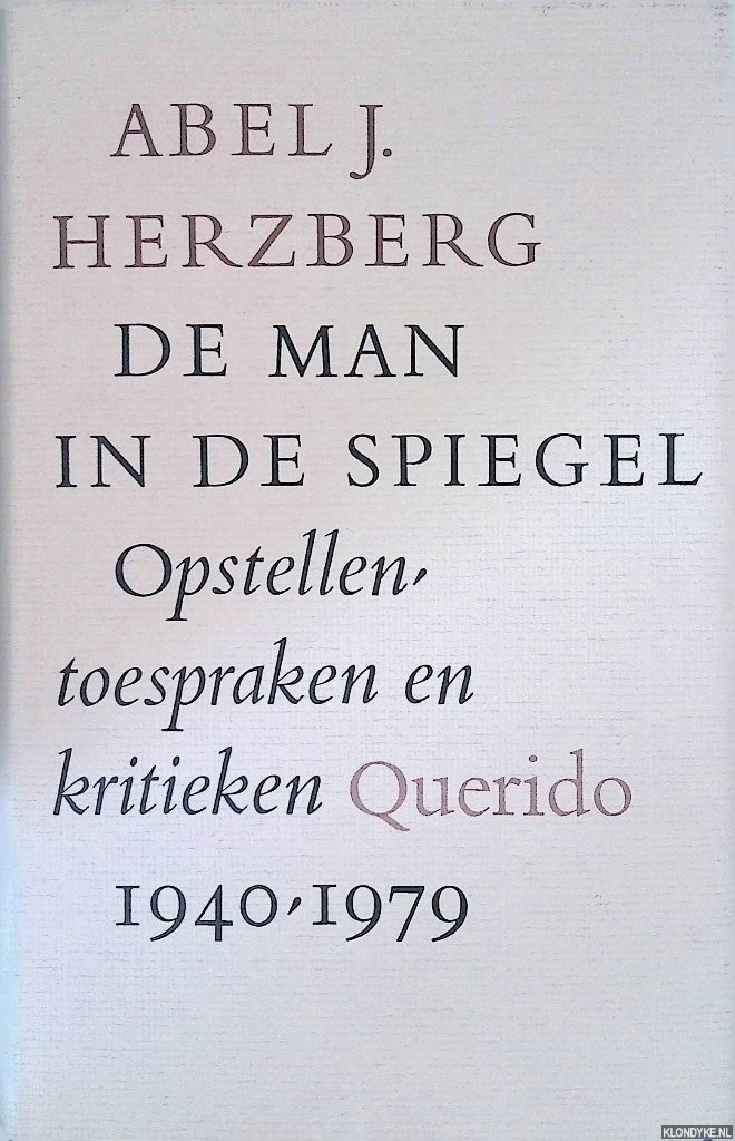 Herzberg, Abel J. - De man in de spiegel: opstellen, toespraken en kritieken, 1940-1979