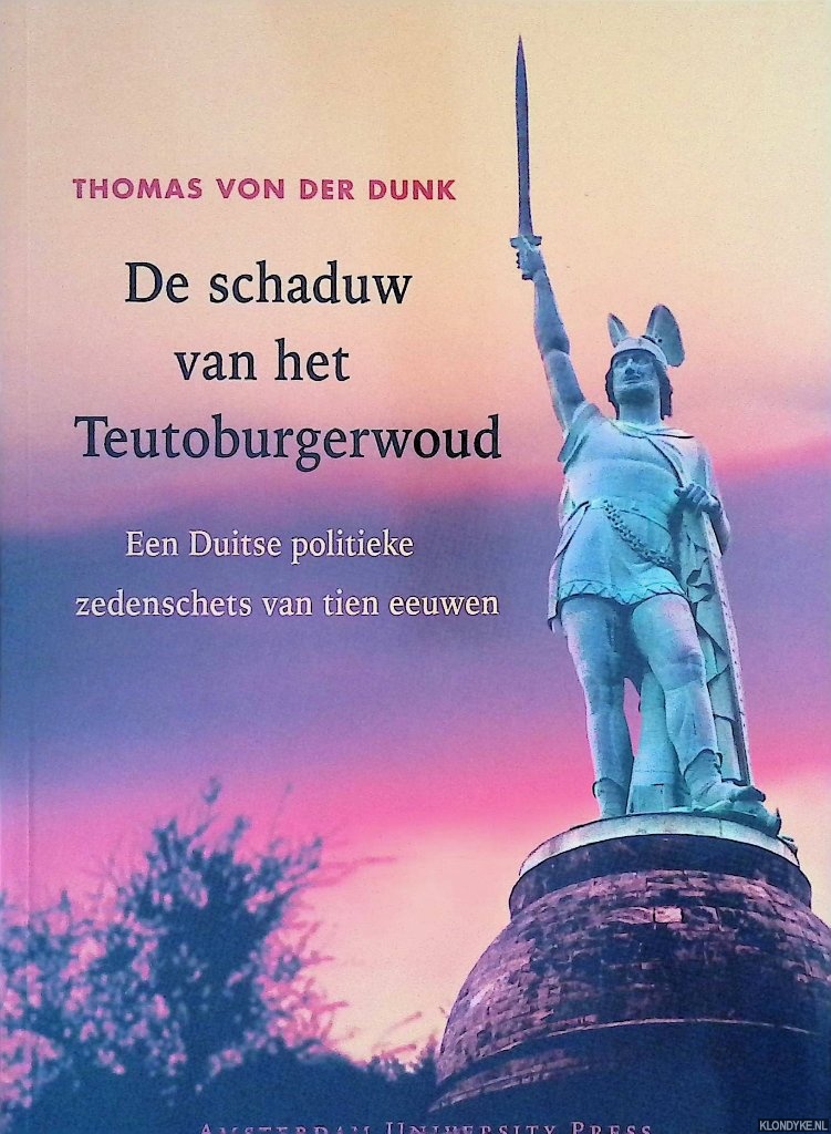 Dunk, Thomas H. von der - De schaduw van het Teutoburgerwoud: een Duitse politieke zedenschets van tien eeuwen