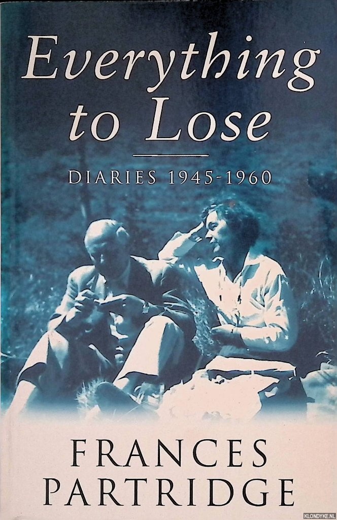 Partridge, Frances - Everything To Lose: Diaries, 1945-60