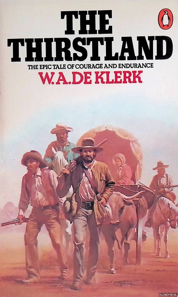 Klerk, W.A. de - The Thirstland: The Epic Tale of Courage and Endurance