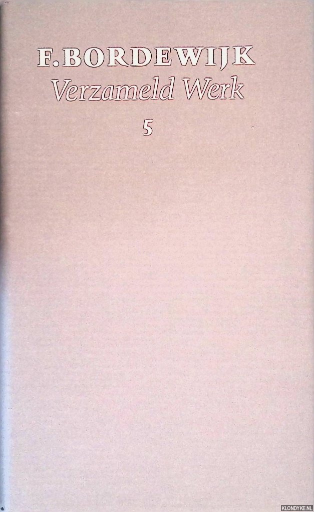 Bordewijk, F. - Verzameld Werk 5: Bloesemtak; Tijding van ver; De Golbertons
