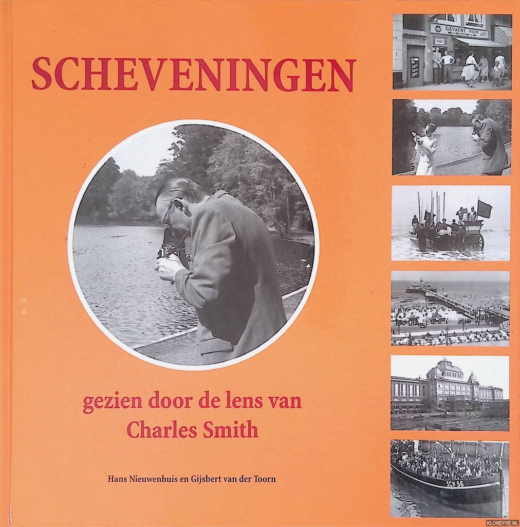 Nieuwenhuis, Hans & Gijsbert van der Toorn - Scheveningen gezien door de lens van Charles Smith
