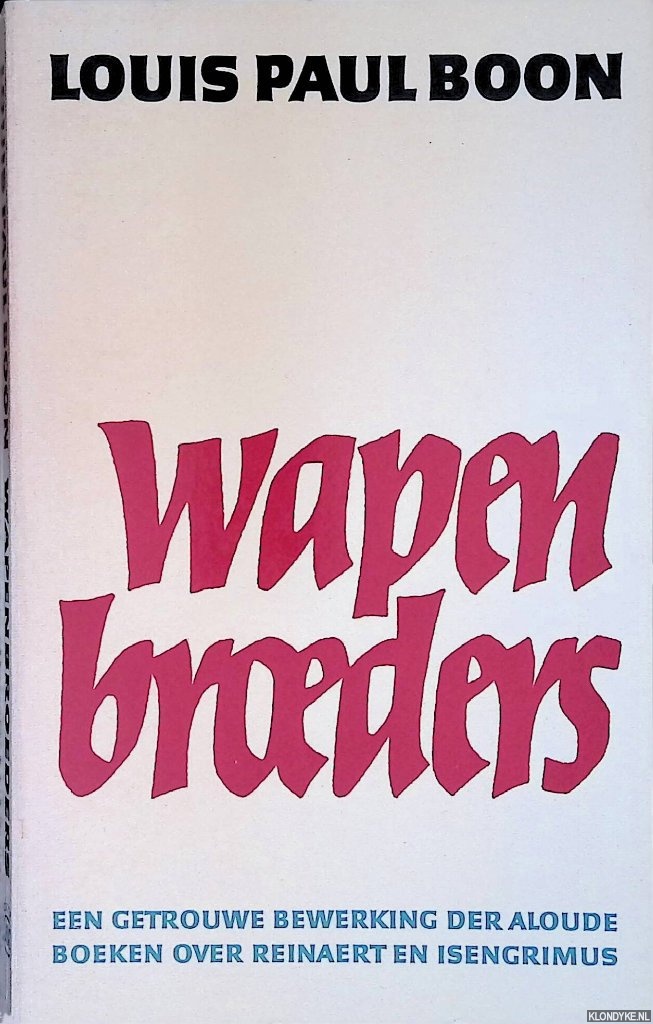 Boon, Louis Paul - Wapenbroeders: een getrouwe bewerking der aloude boeken over Reinaert en Isengrimus