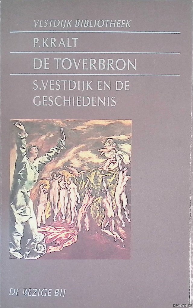Kralt, P. - De toverbron: S. Vestdijk en de geschiedenis