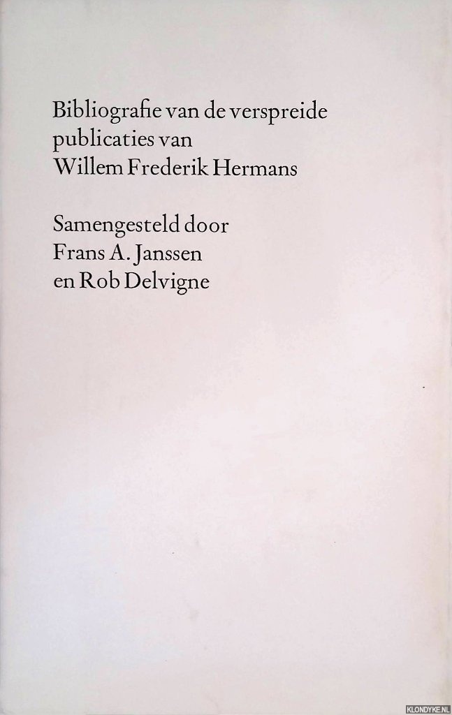 Janssen, Frans A. & Rob Delvigne (samenstellers) - Bibliografie van de verspreide publicaties van Willem Frederik Hermans