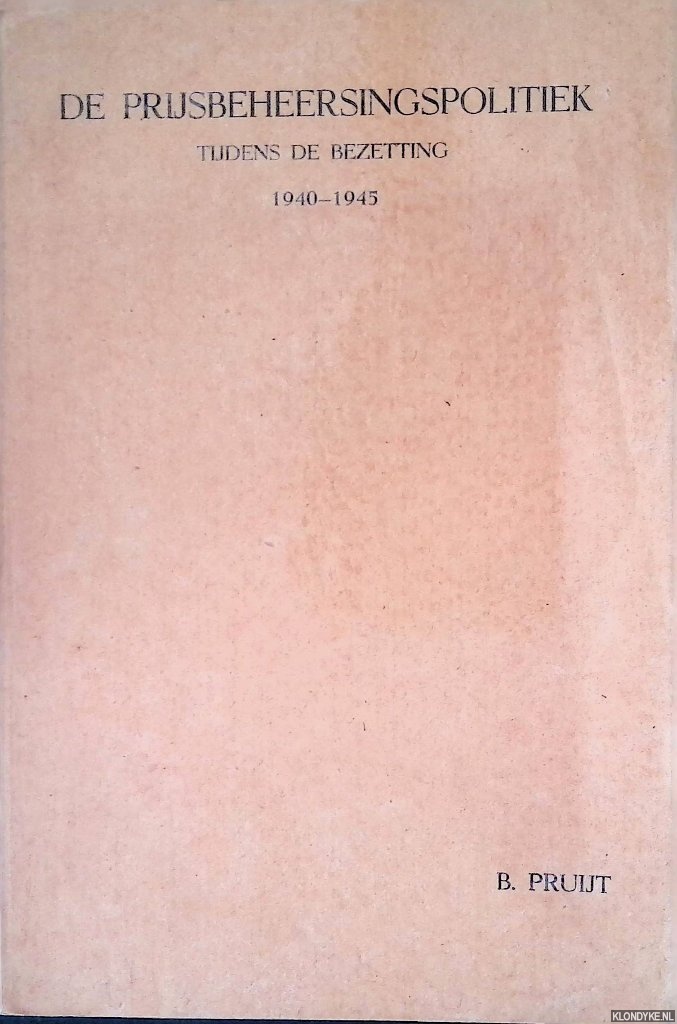Pruijt, Barend - De prijsbeheersingspolitiek tijdens de bezetting 1940-1945