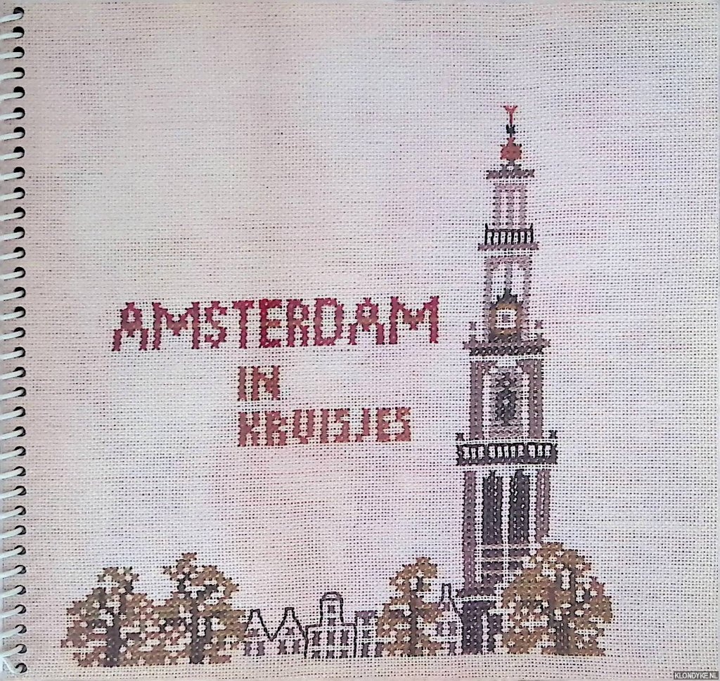 Siegenbeek van Heukelom, Atie - Amsterdam in kruisjes = Amsterdam in cross-stitch