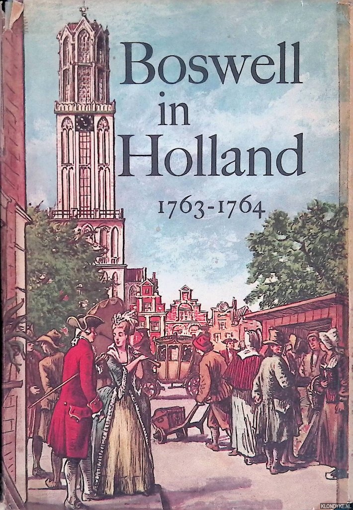 Pottle, Frederick A. (editor) - Boswell in Holland 1763-1764: including his correspondence with Bell de Zuylen (Zlide)