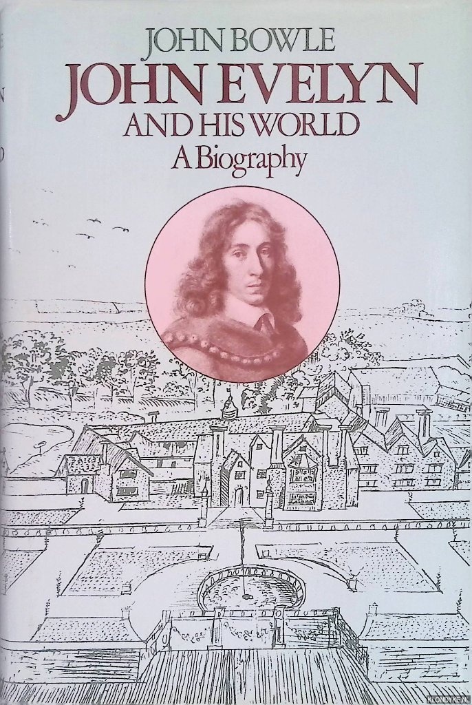 Bowle, John - Johen Evelyn and his world: a Biography