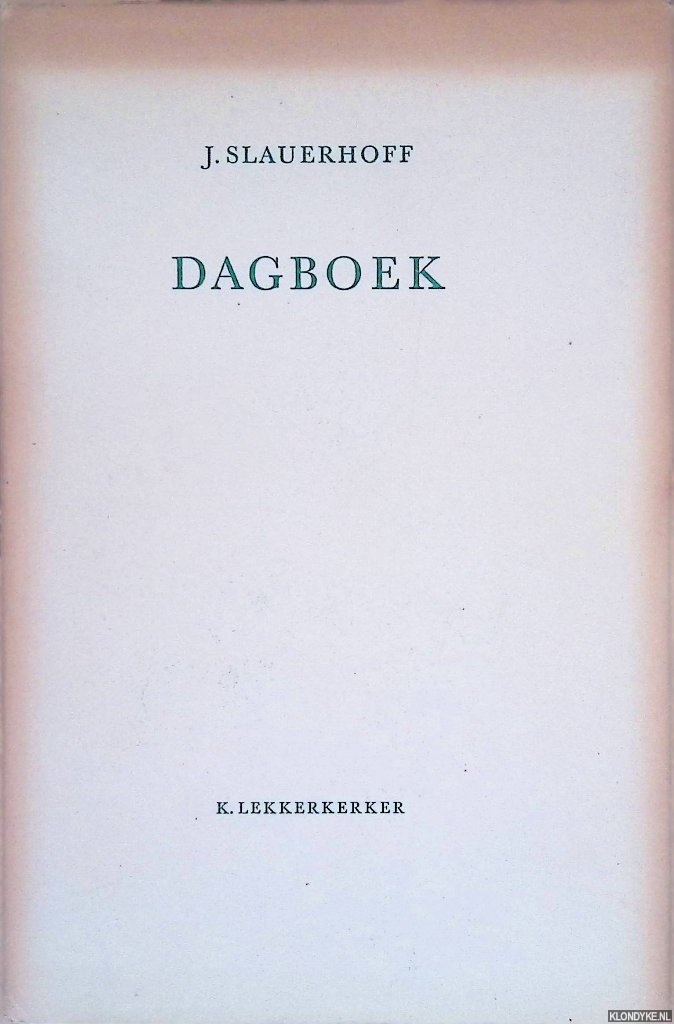 Slauerhoff, J. - Dagboek: met een inleiding en aantekeningen van K. Lekkerkerker