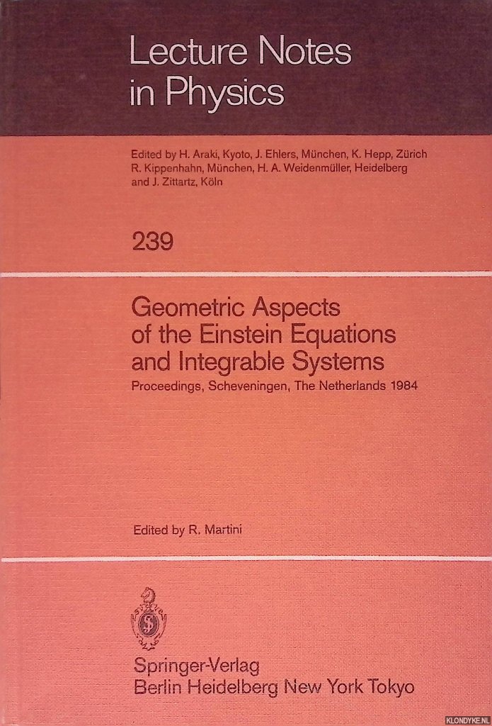 Martini, R. (editor) - Geometric Aspects of the Einstein Equations and Integrable Systems: Proceedings of the Sixth Scheveningen Conference, Scheveningen, The Netherlands, August 26-31, 1984