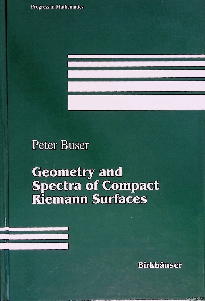 Buser, Peter - Geometry and Spectra of Compact Riemann Surfaces