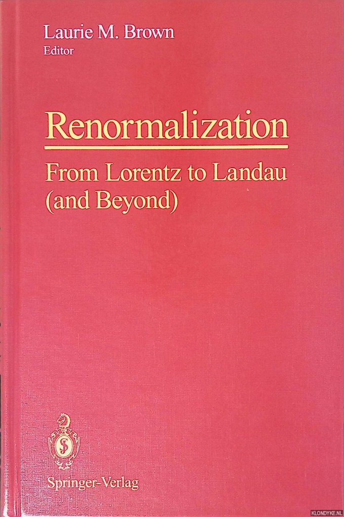 Brown, Laurie M. (editor) - Renormalization: From Lorentz to Landau (and Beyond)