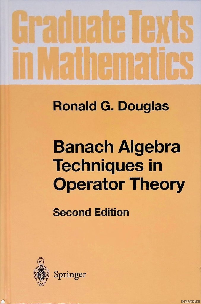 Douglas, Ronald G. - Banach Algebra Techniques in Operator Theory