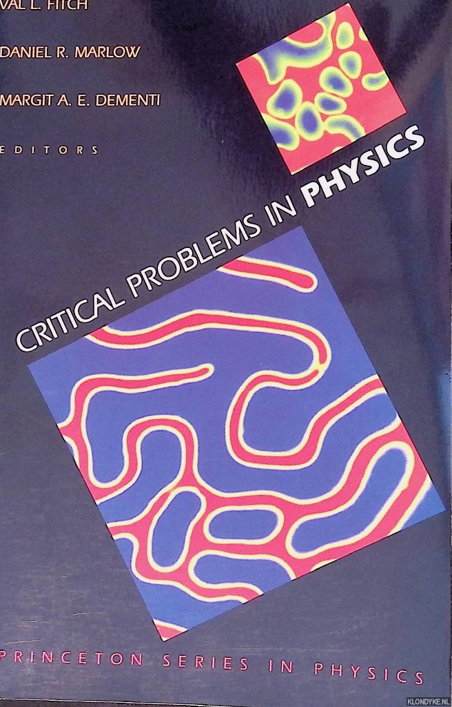 Fitch, Val L. - and others (editors) - Critical Problems in Physics: Proceedings of a Conference Celebrating the 250th Anniversary of Princeton University, Princeton, New Jersey October 31, November 1, November 2, 1996