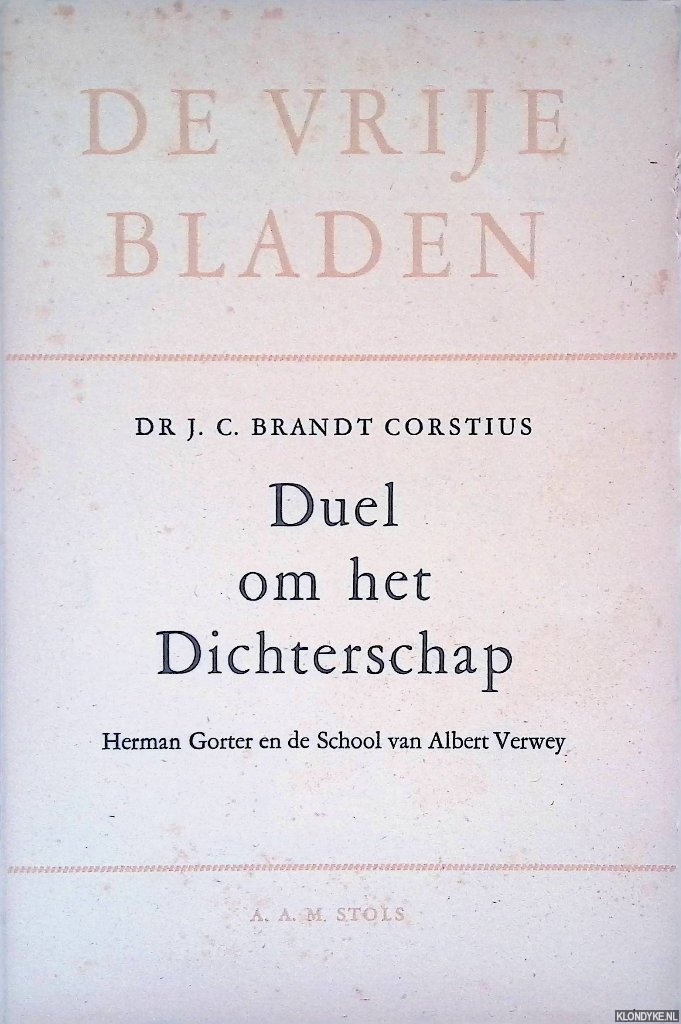 Brandt Corstius, Dr J.C. - Duel om het dichterschap: Herman Gorter en de school van Albert Verwey