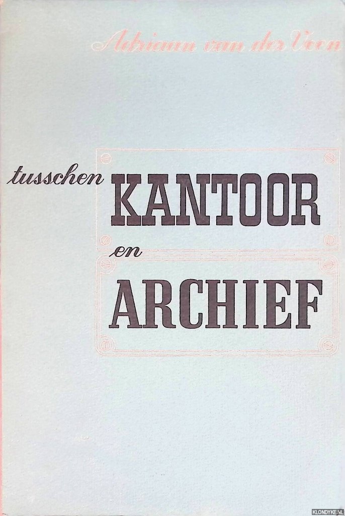 Veen, Adriaan van der - Tusschen kantoor en archief: de bevrijding