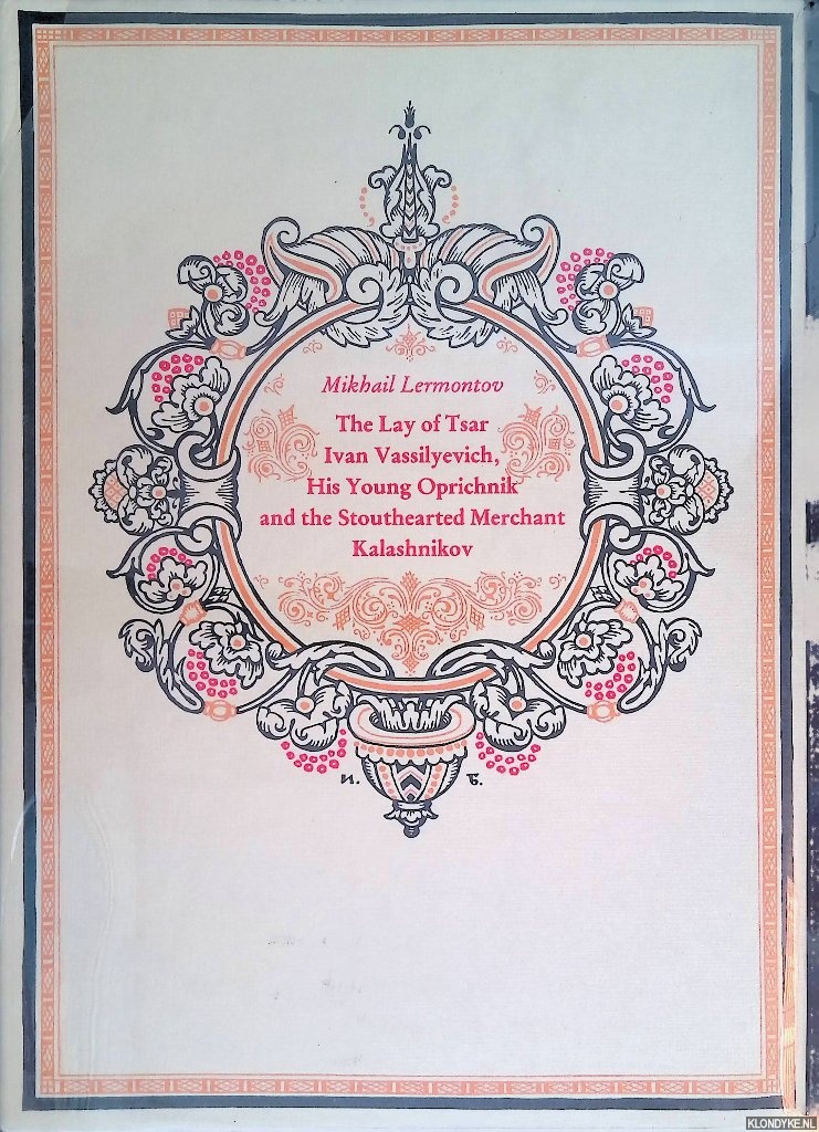 Lermontov, Mikhail - The Lay of Tsar Ivan Vassilyevich: His Young Oprichnik and the Stouthearted Merchant Kalashnikov