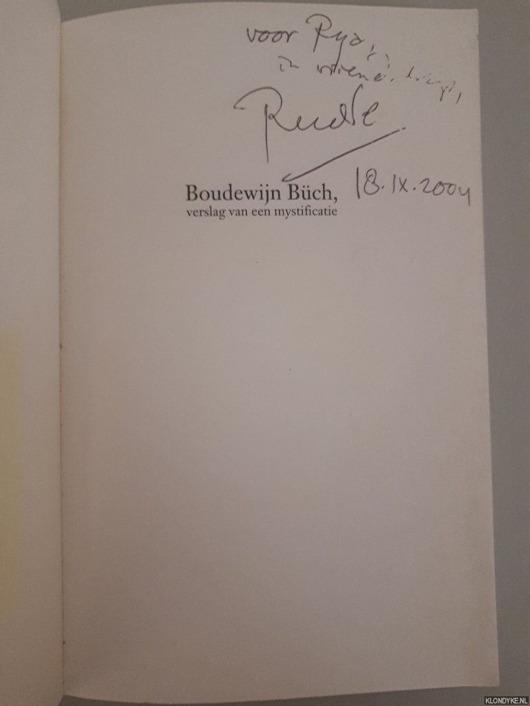 Kagie, Rudie - Boudewijn Bch: verslag van een mystificatie *GESIGNEERD*