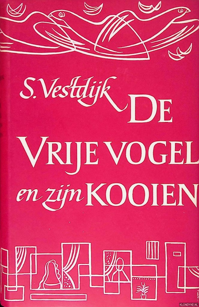 Vestfijk, S. - De vrije vogel en zijn kooien