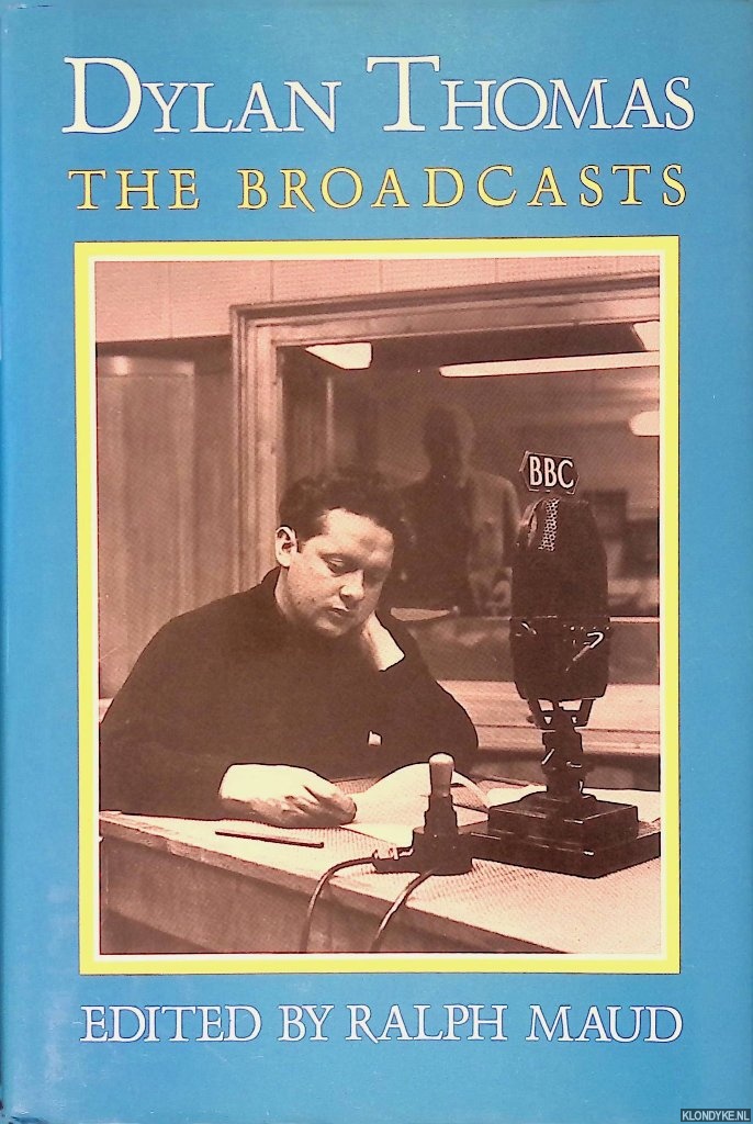 Thomas, Dylan & Ralph Maud (editor) - The Broadcasts