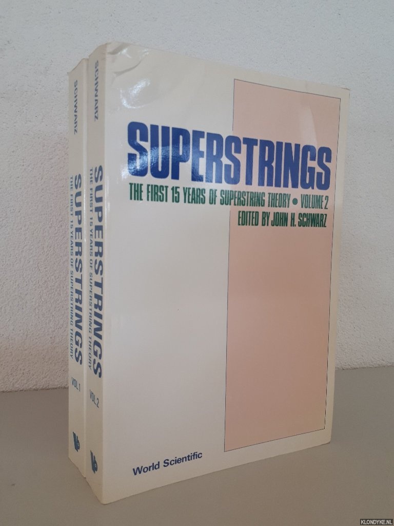 Schwarz John H. (editor) - Superstrings: The First 15 Years of Superstring Theory (2 volumes)