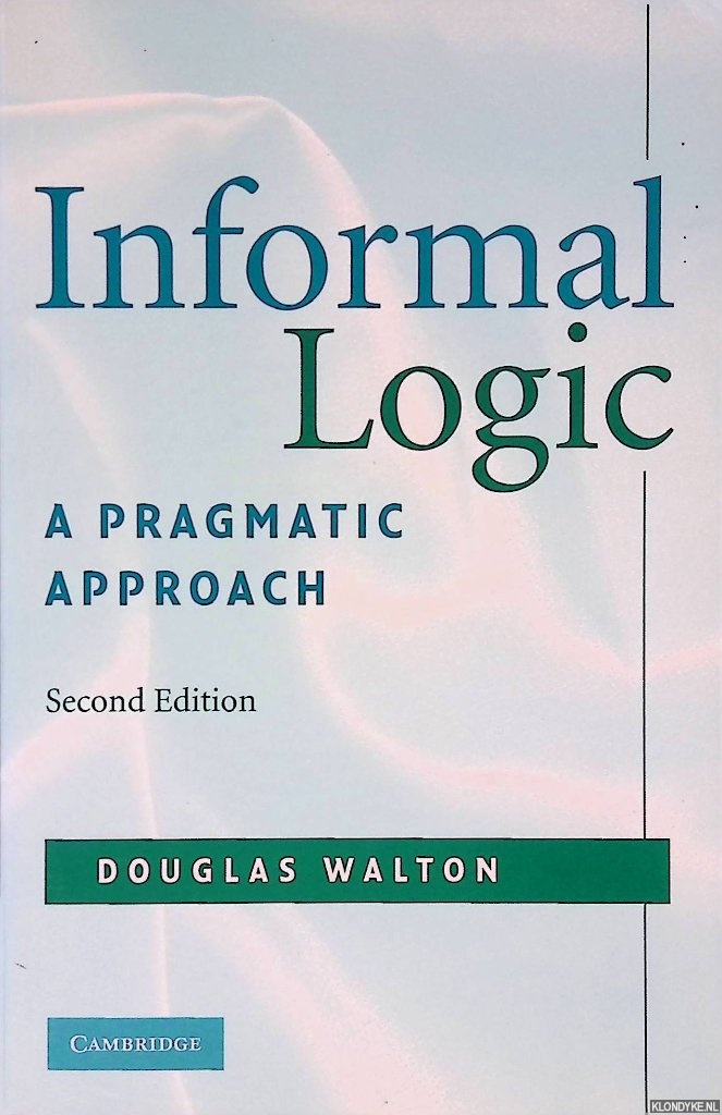 Walton, Douglas - Informal Logic : A Pragmatic Approach