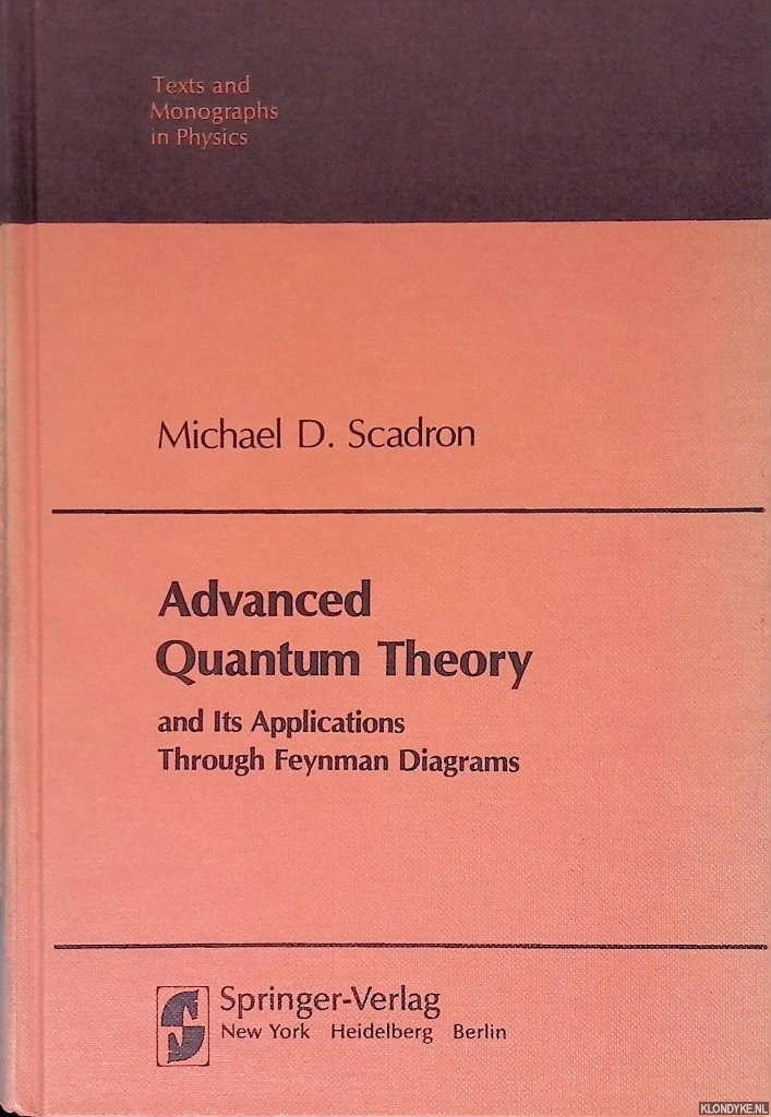 Scadron, Michael D. - Advanced Quantum Theory and Its Application Through Feynman Diagrams