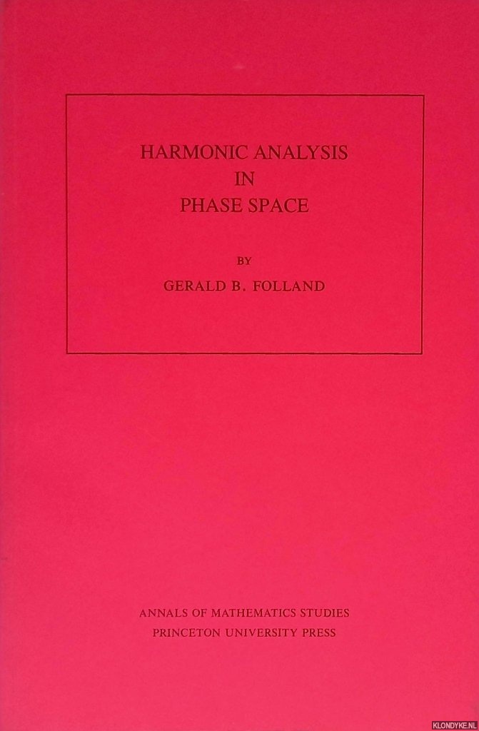 Folland, Gerald B. - Harmonic Analysis in Phase Space