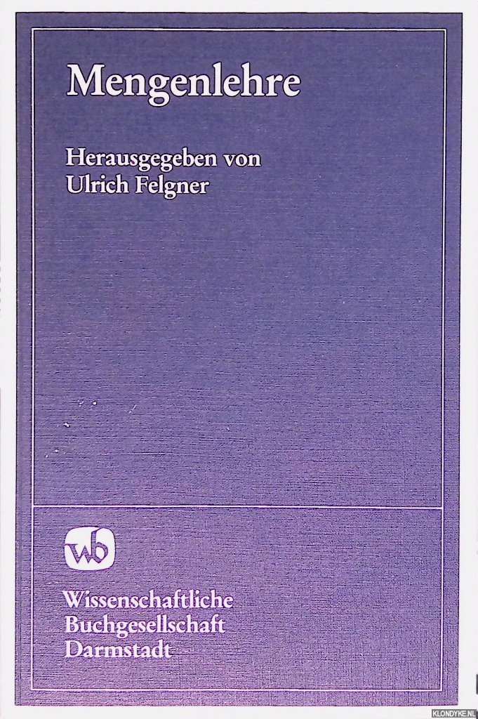 Felgner, Ulrich (editor) - Mengenlehre: Wege mathematischer Grundlagenforschung