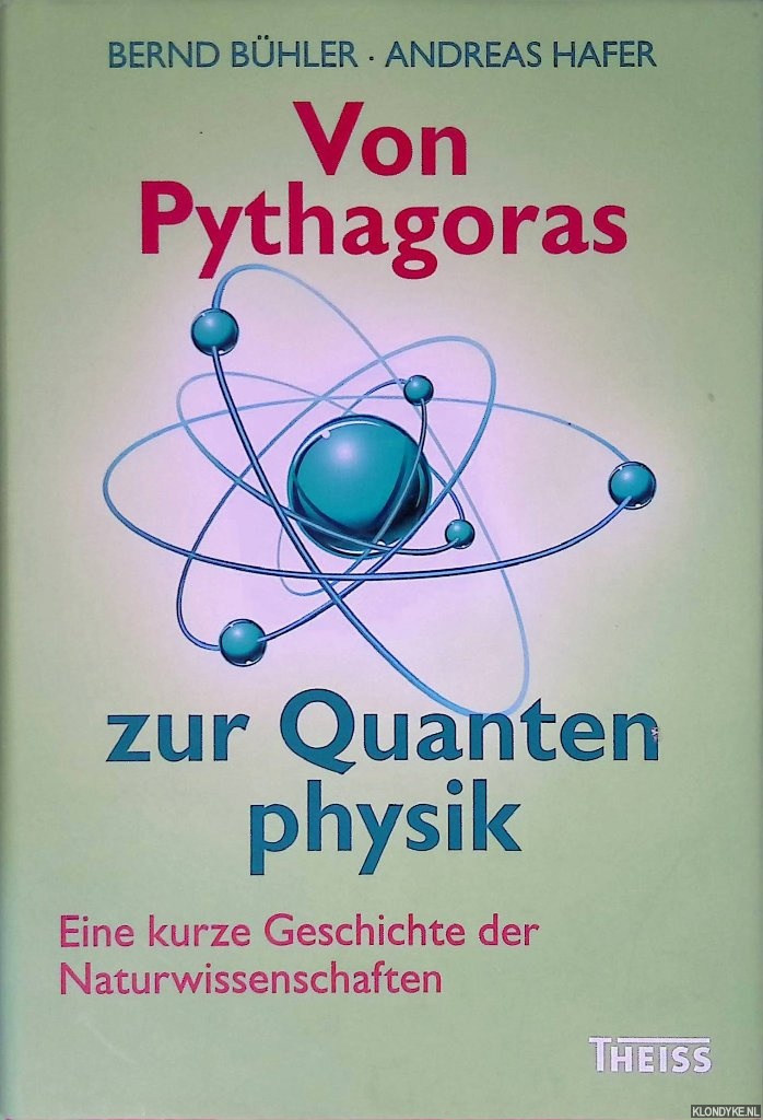 Hafer, Andreas & Bernd Bhler - Von Pythagoras zur Quantenphysik: Eine kurze Geschichte der Naturwissenschaften