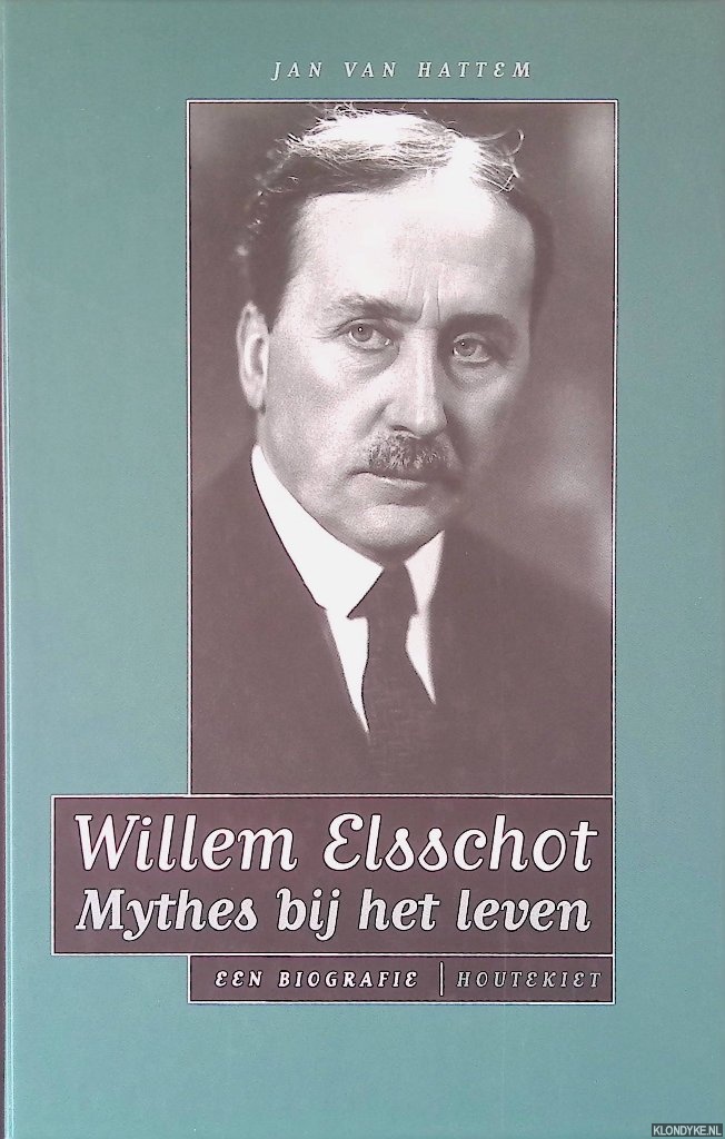 Hattem, Jan van - Willem Elsschot: mythes bij het leven: een biografie