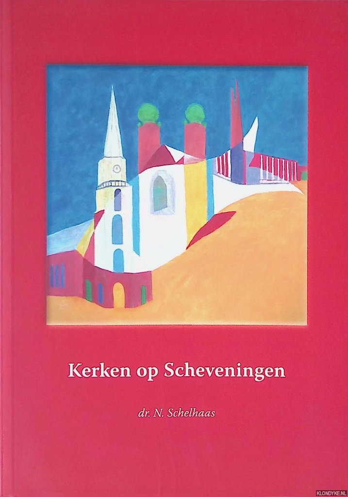 Schelhaas, dr. N. - Kerken op Scheveningen